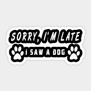 Sorry, i'm late i saw a dog Sticker